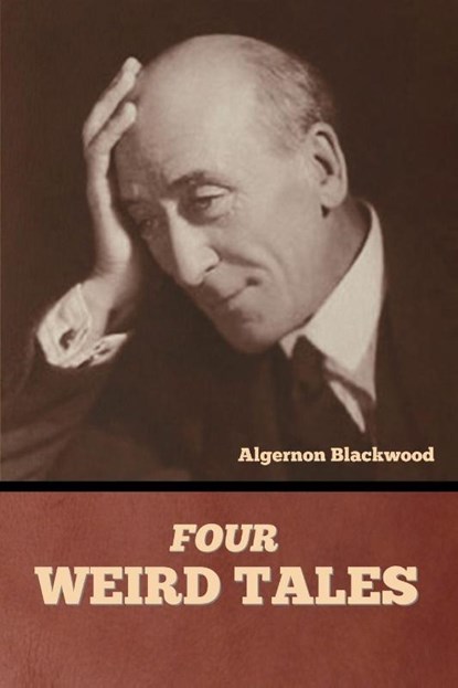 Four Weird Tales, Algernon Blackwood - Paperback - 9798888304709