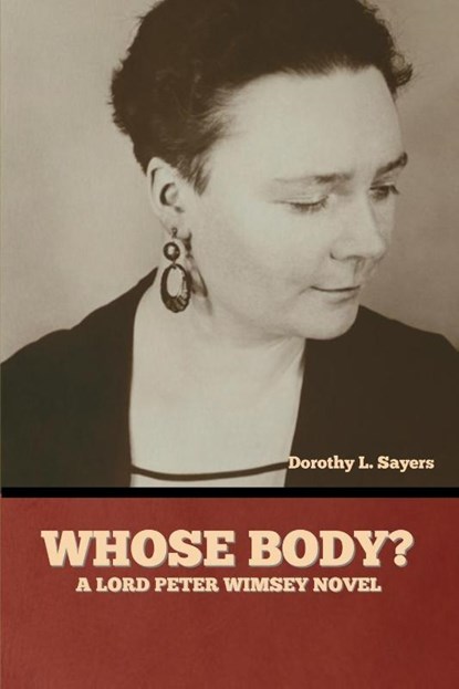 Whose Body? A Lord Peter Wimsey Novel, Dorothy L. Sayers - Paperback - 9798888304952