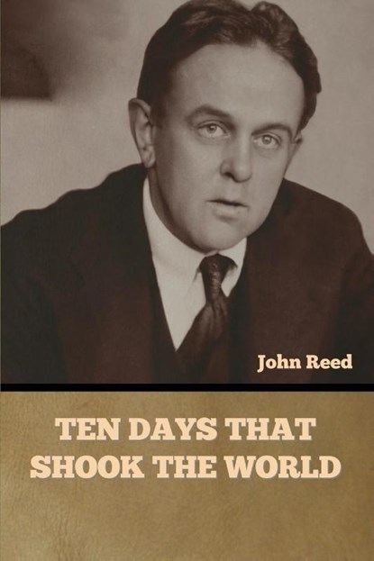 Ten Days That Shook the World, John Reed - Paperback - 9798888305393