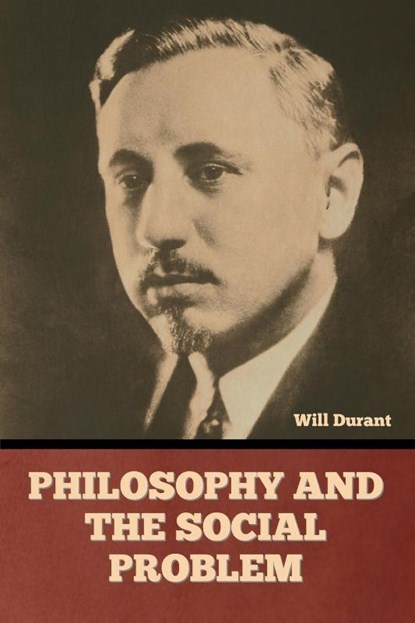 Philosophy and the Social Problem, Will Durant - Paperback - 9798888305430