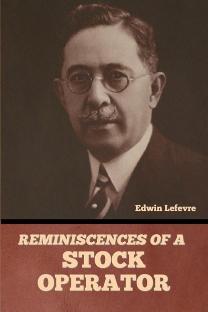 Reminiscences of a Stock Operator, Edwin Lefevre - Paperback - 9798888305546