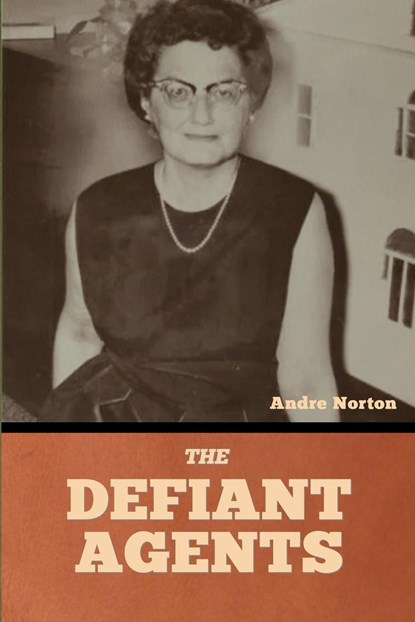 The Defiant Agents, Andre Norton - Paperback - 9798888307298