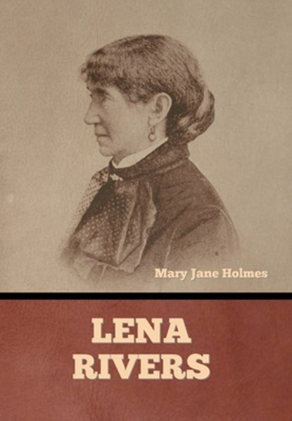 Lena Rivers, Mary Jane Holmes - Gebonden - 9798888309278