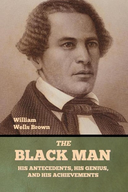 The Black Man, William Wells Brown - Paperback - 9798888309735