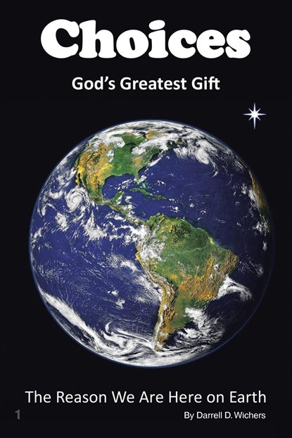 Choices God's Greatest Gift, Darrell D. Wichers - Paperback - 9798888320020