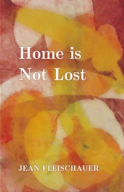 Home is Not Lost, Jean Fleischauer - Paperback - 9798888383025