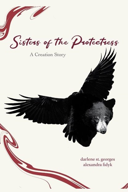 Sisters of the Protectress-A Creation Story, Alexandra Fidyk ; Darlene St. Georges - Paperback - 9798888386330