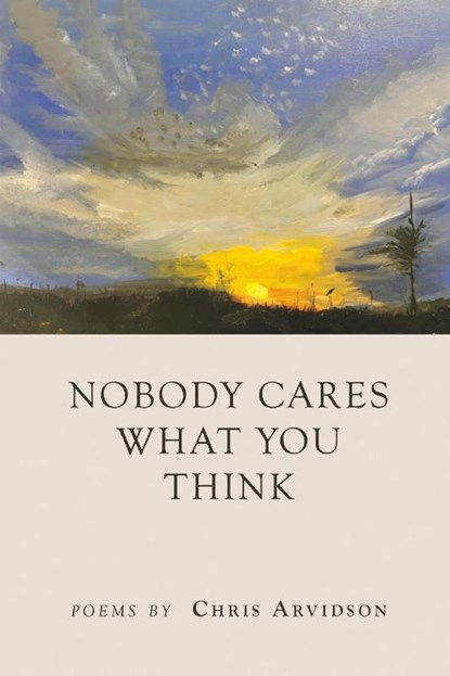 Nobody Cares What You Think, Chris Arvidson - Paperback - 9798888388303