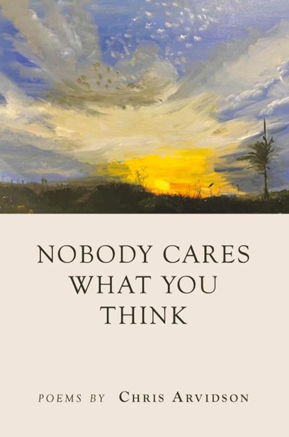 Nobody Cares What You Think, Chris Arvidson - Gebonden - 9798888388549