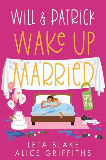 Will & Patrick Wake up Married, Episodes 4 - 6, Leta Blake ; Alice Griffiths - Paperback - 9798888410400