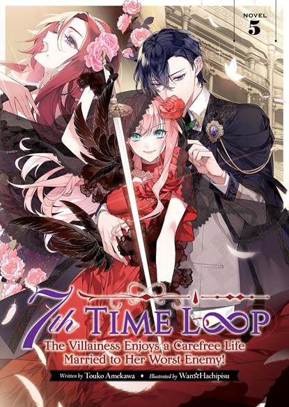7th Time Loop: The Villainess Enjoys a Carefree Life Married to Her Worst Enemy! (Light Novel) Vol. 5, Touko Amekawa - Paperback - 9798888430842