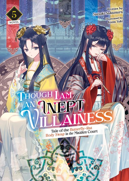 Though I Am an Inept Villainess: Tale of the Butterfly-Rat Body Swap in the Maiden Court (Light Novel) Vol. 5, Satsuki Nakamura - Paperback - 9798888430859