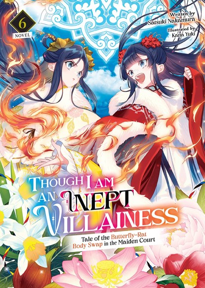 Though I Am an Inept Villainess: Tale of the Butterfly-Rat Body Swap in the Maiden Court (Light Novel) Vol. 6, Satsuki Nakamura - Paperback - 9798888431177