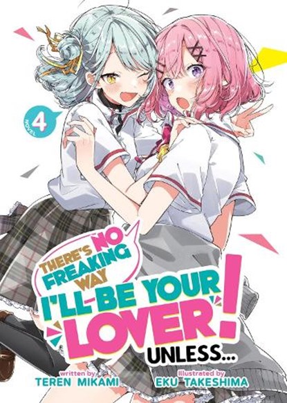 There's No Freaking Way I'll be Your Lover! Unless... (Light Novel) Vol. 4, Teren Mikami - Paperback - 9798888434437
