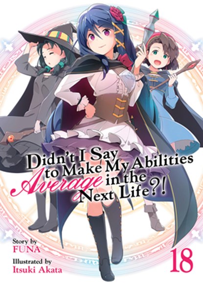 Didn't I Say to Make My Abilities Average in the Next Life?! (Light Novel) Vol. 18, Funa - Paperback - 9798888436363