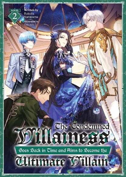 The Condemned Villainess Goes Back in Time and Aims to Become the Ultimate Villain (Light Novel) Vol. 2, Bakufu Narayama - Paperback - 9798888436684