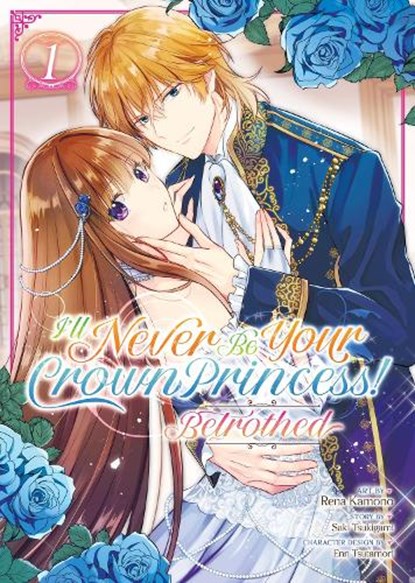 I'll Never Be Your Crown Princess! - Betrothed (Manga) Vol. 1, Saki Tsukigami - Paperback - 9798888438169