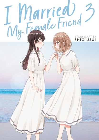 I Married My Female Friend Vol. 3, Shio Usui - Paperback - 9798888438527
