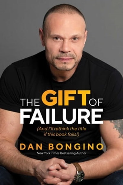 The Gift of Failure, Dan Bongino - Ebook - 9798888450635