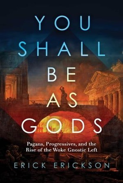 You Shall Be as Gods, Erick Erickson - Ebook - 9798888450697