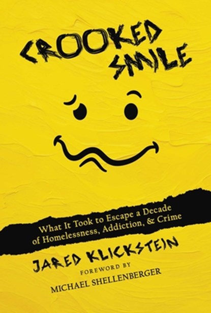 Crooked Smile: What It Took to Escape a Decade of Homelessness, Addiction, & Crime, Jared Klickstein - Paperback - 9798888452523