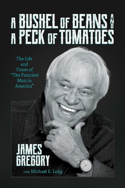 A Bushel of Beans and a Peck of Tomatoes, James Gregory - Gebonden - 9798888454251