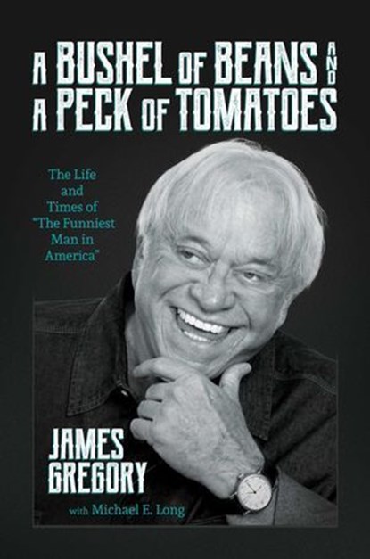 A Bushel of Beans and a Peck of Tomatoes, James Gregory - Ebook - 9798888454268