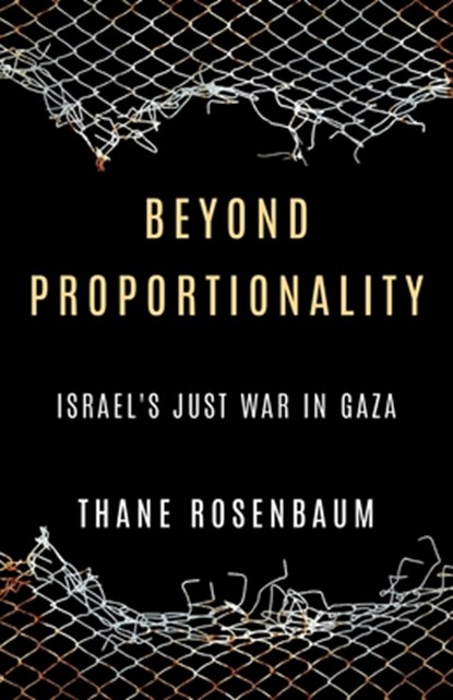 Beyond Proportionality: Israel's Just War in Gaza, Thane Rosenbaum - Paperback - 9798888457894