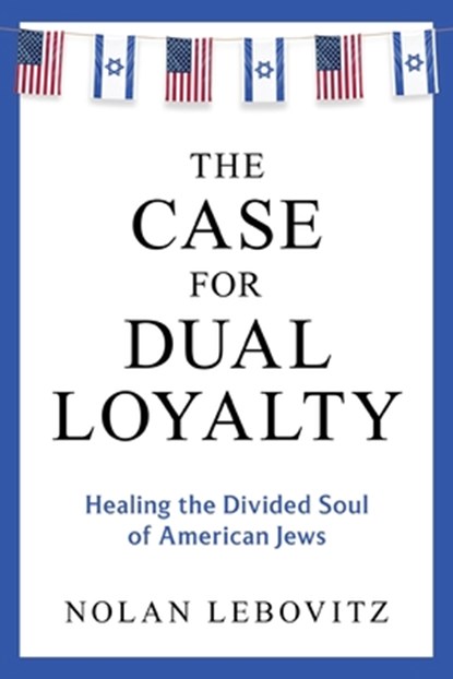 The Case for Dual Loyalty, Nolan Lebovitz - Paperback - 9798888458532