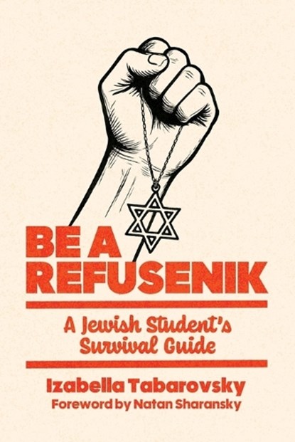 Be a Refusenik: A Jewish Student's Survival Guide, Izabella Tabarovsky - Paperback - 9798888458921