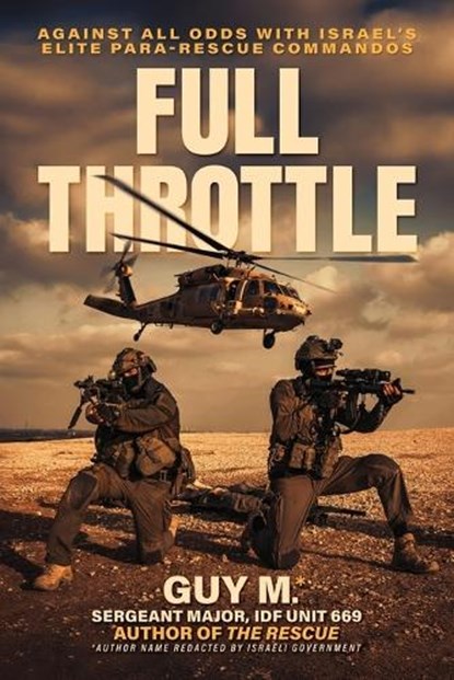 Full Throttle: Against All Odds with Israel's Elite Para-Rescue Commandos, Guy M - Paperback - 9798888458969