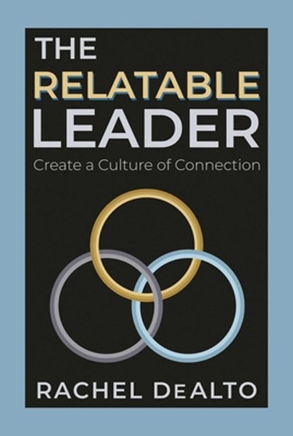 The Relatable Leader, Rachel DeAlto - Paperback - 9798888458983