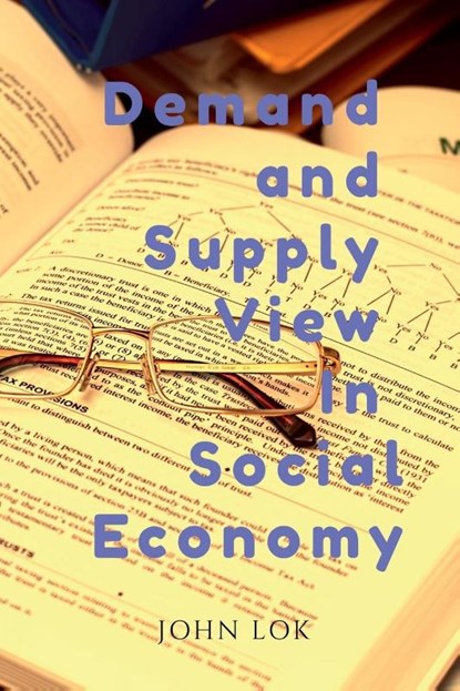 Demand and Supply View In Social Economy, John Lok - Paperback - 9798888498514