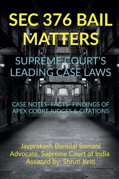 SEC 376 BAIL MATTERS- SUPREME COURT'S LEADING CASE LAWS, Jayprakash Bansilal - Paperback - 9798888498538