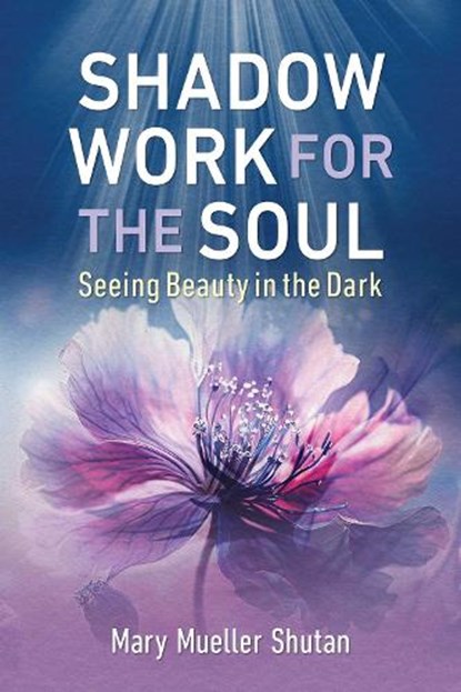 Shadow Work for the Soul, Mary Mueller Shutan - Paperback - 9798888500149
