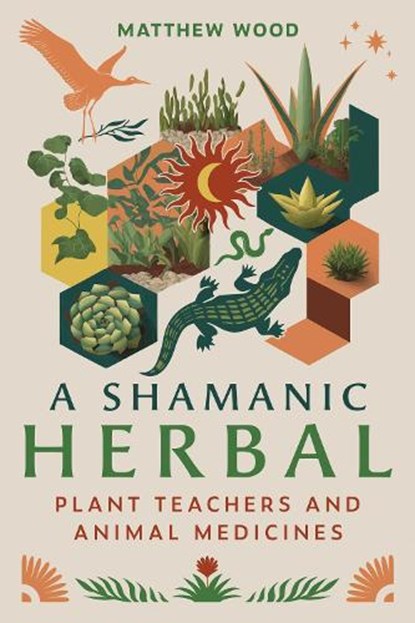 A Shamanic Herbal, Matthew Wood - Paperback - 9798888500200