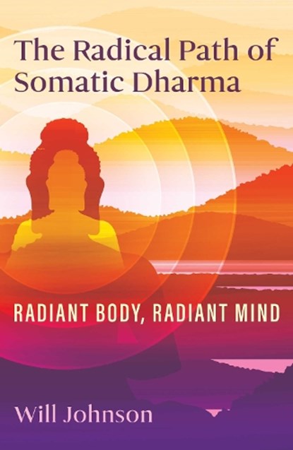 The Radical Path of Somatic Dharma, Will Johnson - Paperback - 9798888500484