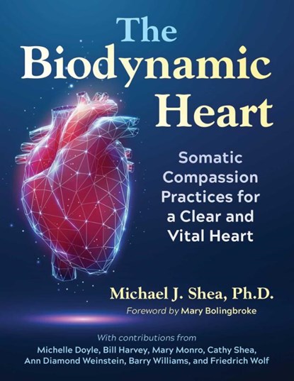The Biodynamic Heart, Michael J. Shea Ph. D. - Paperback - 9798888500620