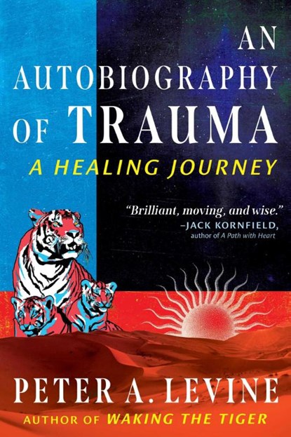 An Autobiography of Trauma, Peter A. Levine - Paperback - 9798888500767