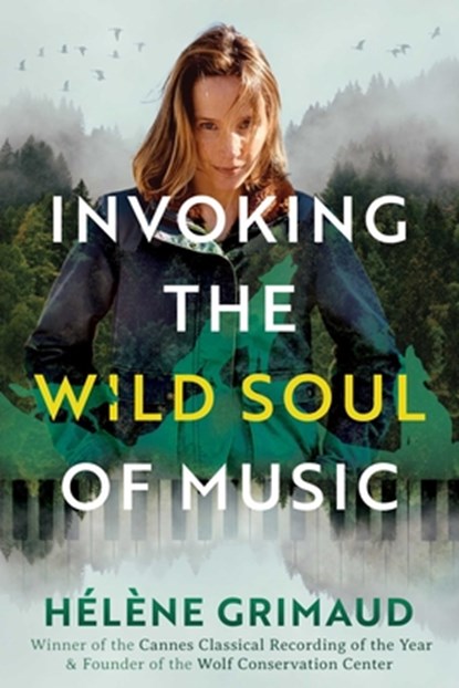 Invoking the Wild Soul of Music, Helene Grimaud - Paperback - 9798888502150