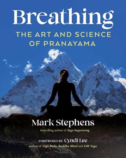 Breathing: The Art and Science of Pranayama, Mark Stephens - Paperback - 9798888504390
