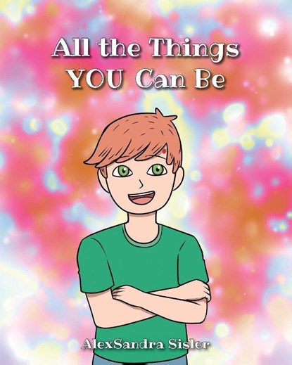 All the Things YOU Can Be, AlexSandra Sisler - Paperback - 9798888513194