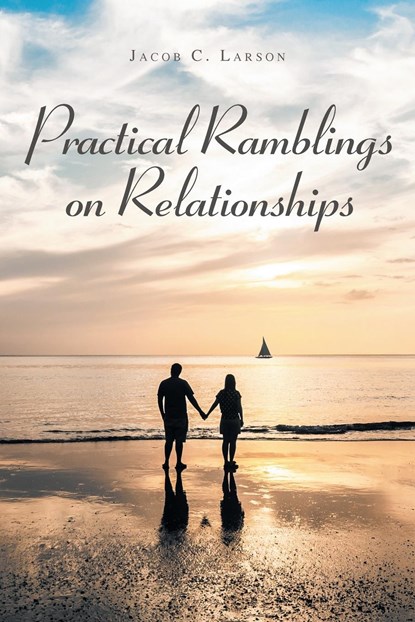 Practical Ramblings On Relationships, Jacob C. Larson - Paperback - 9798888513392