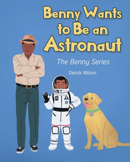 Benny Wants to Be an Astronaut, Derick Wilson - Paperback - 9798888513866