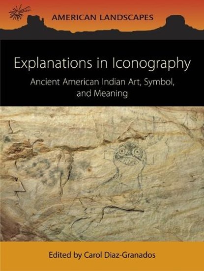 Explanations in Iconography: Ancient American Indian Art, Symbol, and Meaning, Carol Diaz-Granados - Paperback - 9798888570425
