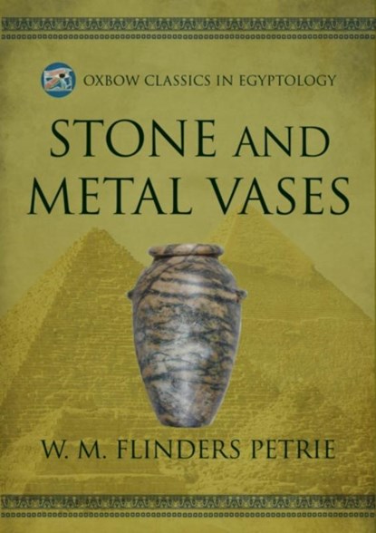 Stone and Metal Vases, W M Flinders Petrie - Paperback - 9798888570739
