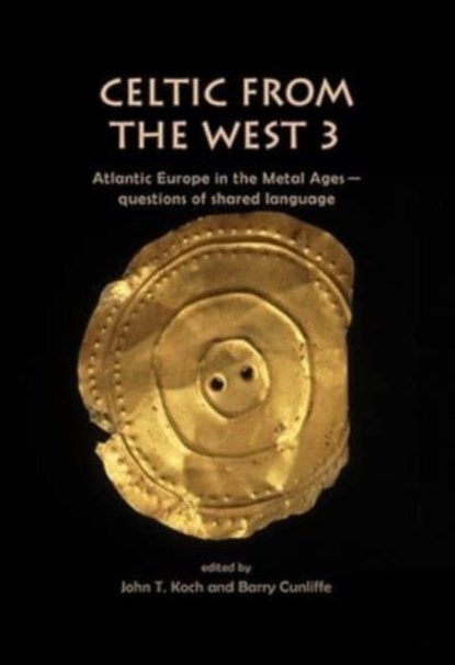 Celtic from the West 3, John T Koch ; Barry Cunliffe - Paperback - 9798888571538