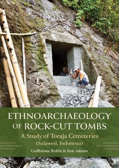 Ethnoarchaeology of Rock-cut Tombs, Guillaume Robin ; Ron Adams - Paperback - 9798888572207