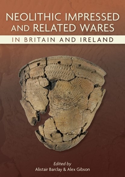 Neolithic Impressed and Related Wares in Britain and Ireland, Alistair Barclay - Paperback - 9798888572221