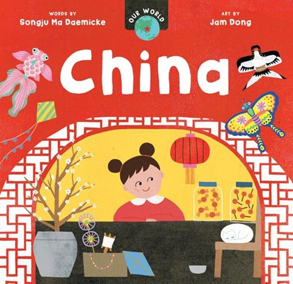 Our World: China, Songju Ma Daemicke - Gebonden - 9798888590065